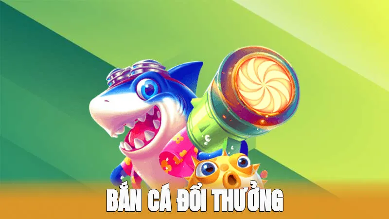 Bắn Cá Đổi Thưởng