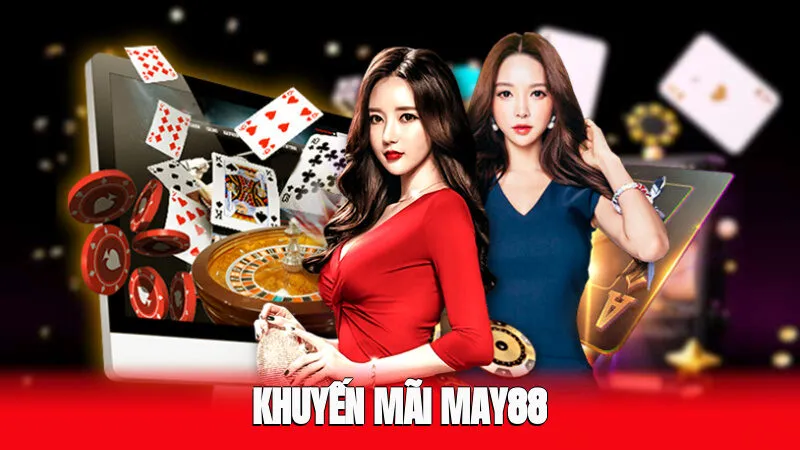 Khuyến Mãi MAY88