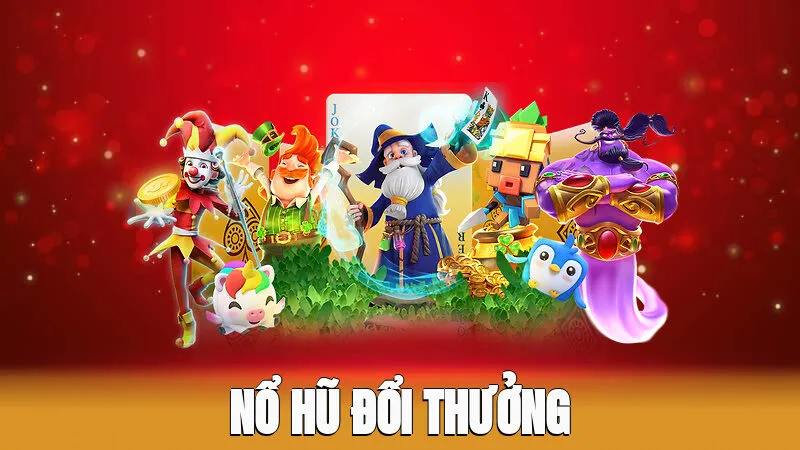 Nổ Hũ Đổi Thưởng